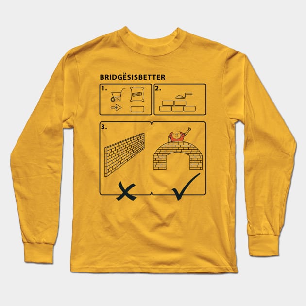 Bridges is better Long Sleeve T-Shirt by Elibad80